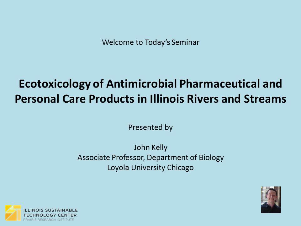 Title Slide: Ecotoxicology of antimicrobial PPCPs in IL rivers and streams